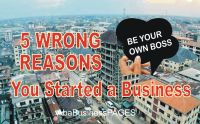 5 Wrong Reasons You Started a Business